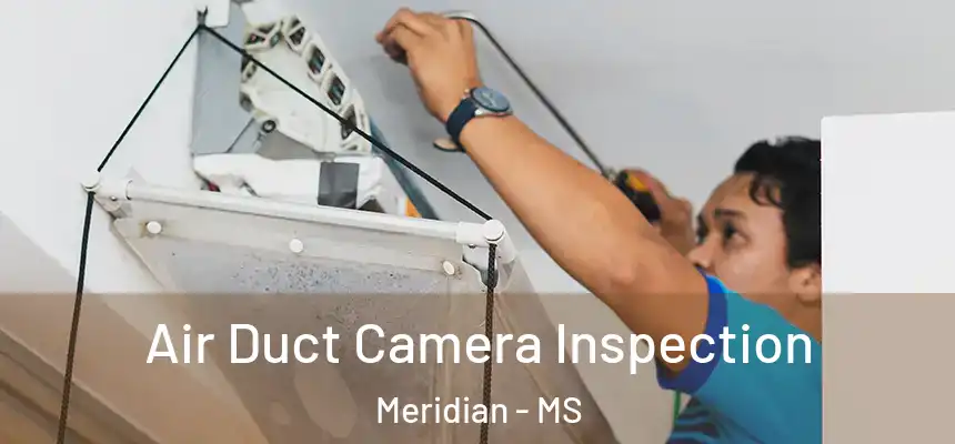 Air Duct Camera Inspection Meridian - MS