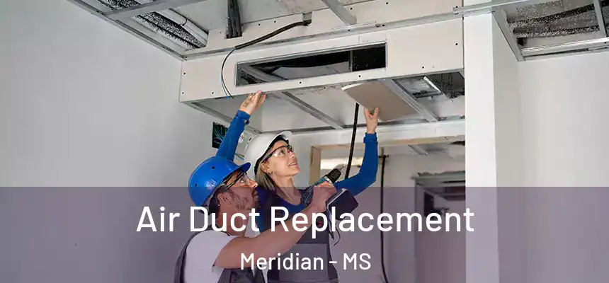 Air Duct Replacement Meridian - MS
