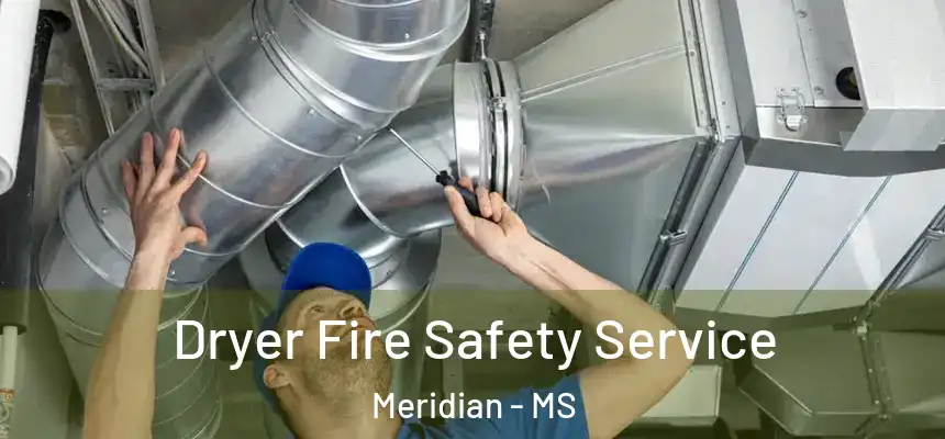  Dryer Fire Safety Service Meridian - MS