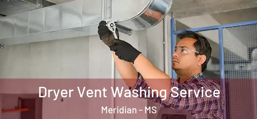  Dryer Vent Washing Service Meridian - MS