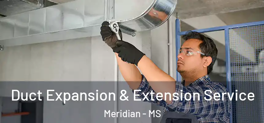  Duct Expansion & Extension Service Meridian - MS