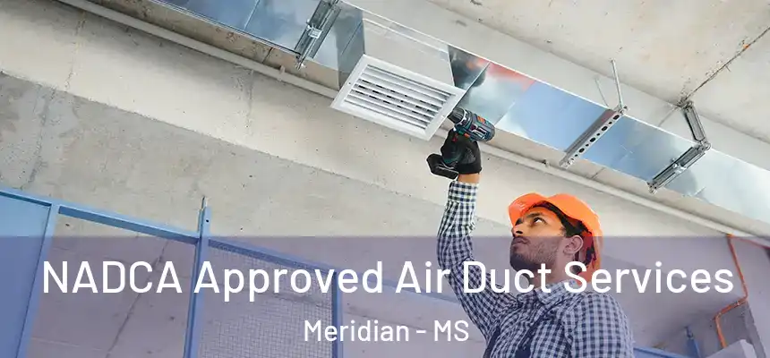  NADCA Approved Air Duct Services Meridian - MS